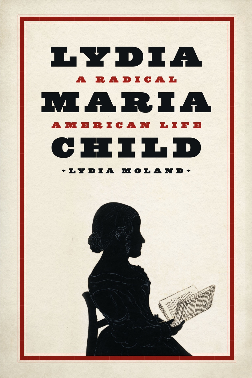 read-an-excerpt-from-“lydia-maria-child:-a-radical-american-life”-by-lydia-moland